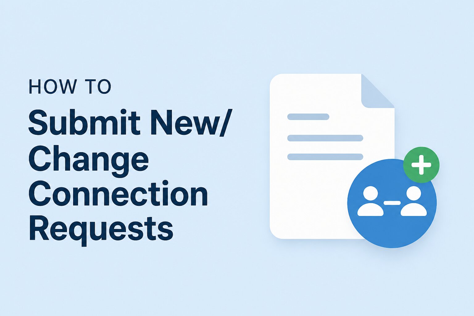 How to Submit New/Change Connection Requests thumbnail